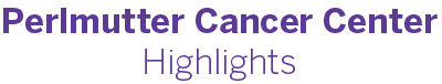 Perlmutter Cancer Center Highlights